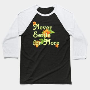 99Q - Never Settle for More Baseball T-Shirt